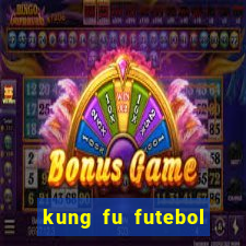 kung fu futebol clube download